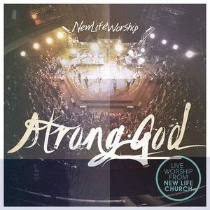 Album cover of "Strong God" by New Life Worship