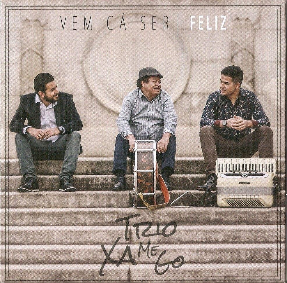 Portada de Álbum "Vem Cá Ser Feliz", de Trio Xamego