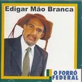 Capa do álbum "O Forró Federal", de Edigar Mão Branca