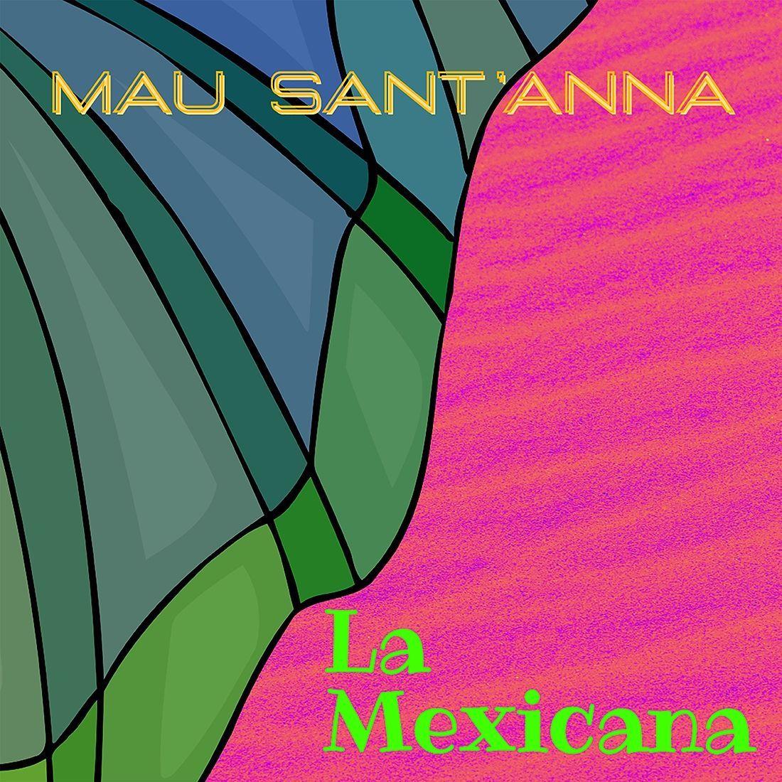Portada de Sencillo/EP "La Mexicana", de Mau Sant'Anna