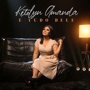 Capa do Single/EP "É Tudo Dele", de Ketelyn Amanda