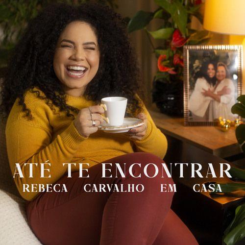 Capa do Sencillo/EP "Até Te Encontrar (Em Casa)", de Rebeca Carvalho
