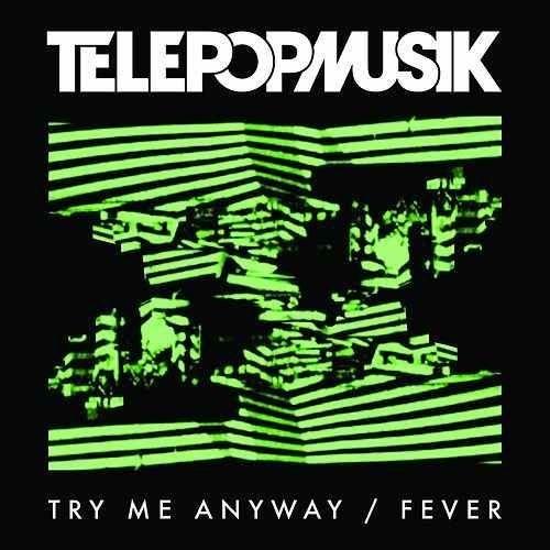 Portada de Sencillo/EP "Try Me Anyway / Fever", de Télépopmusik