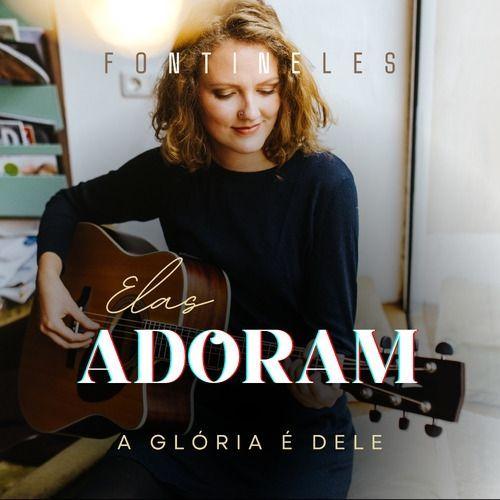 Portada de Álbum "Elas Adoram (A Glória é Dele)", de Fontineles