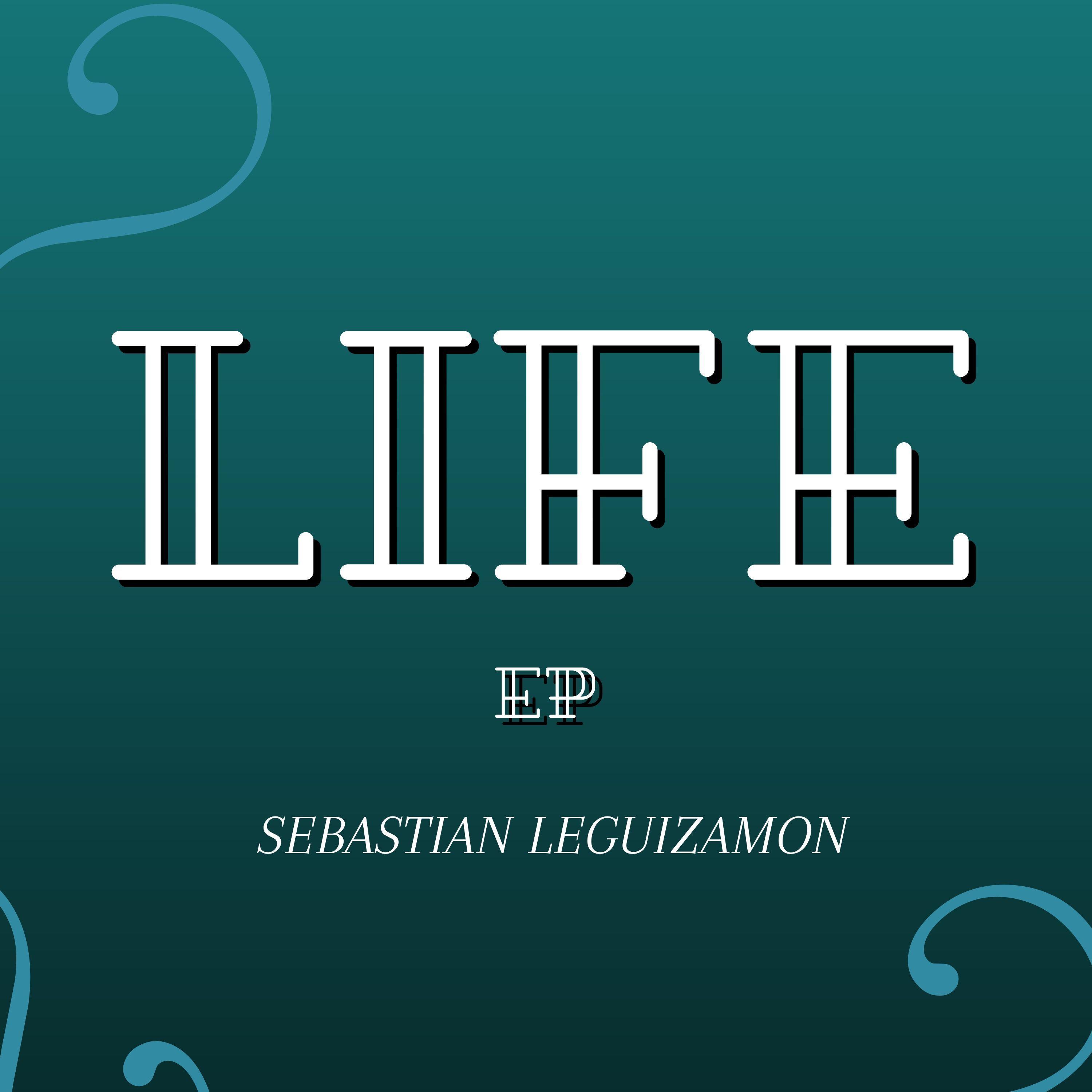 Portada de Sencillo/EP "Life EP", de Sebastian Leguizamon