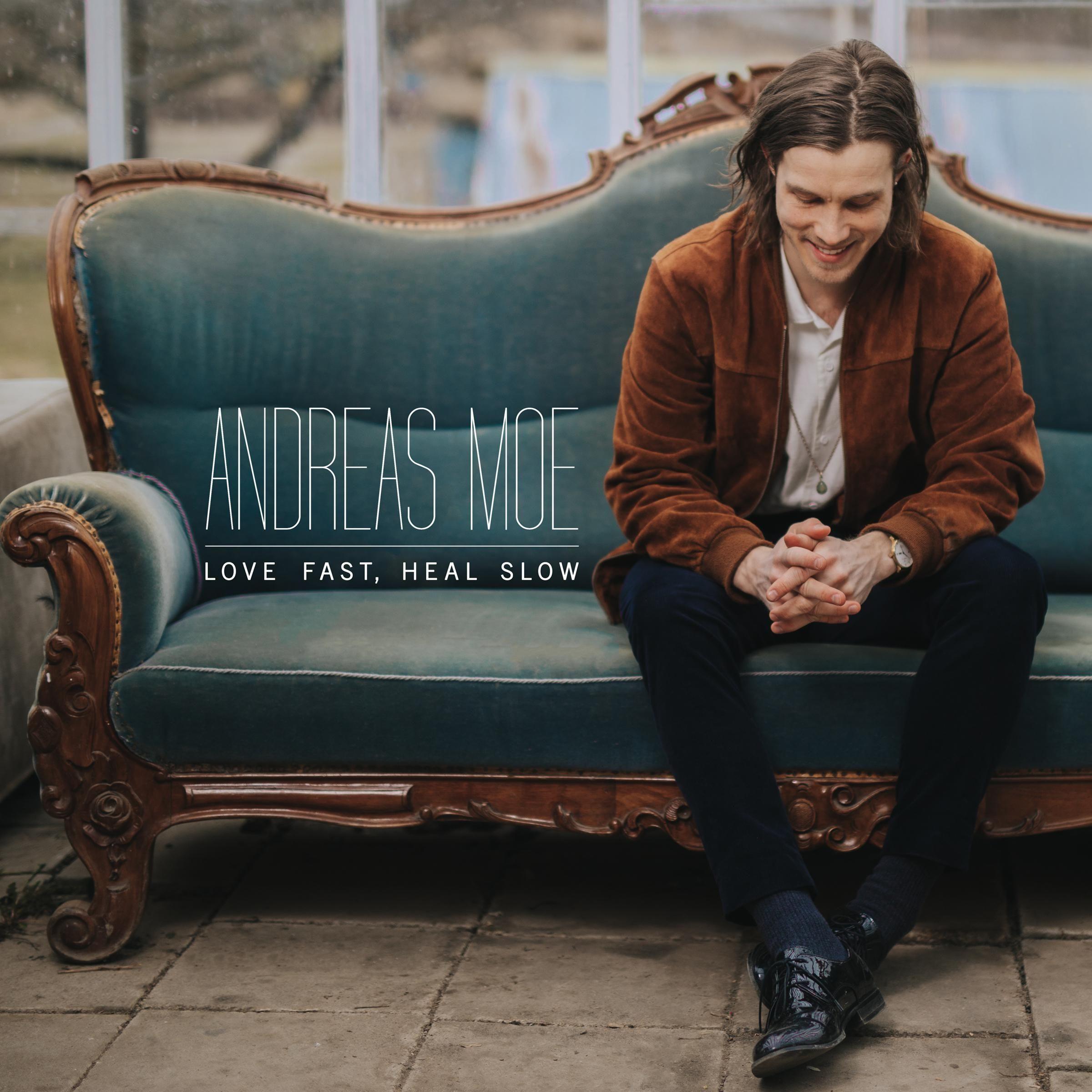 Portada de Sencillo/EP "Love Fast, Heal Slow", de Andreas Moe