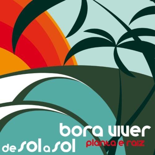 Portada de Álbum "Bora Viver de Sol a Sol", de Planta e Raiz