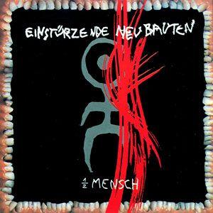 Portada de Álbum "Halber Mensch", de Einsturzende Neubauten