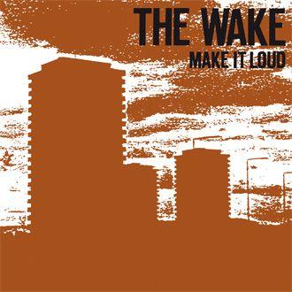 Portada de Álbum "Make It Loud", de The Wake