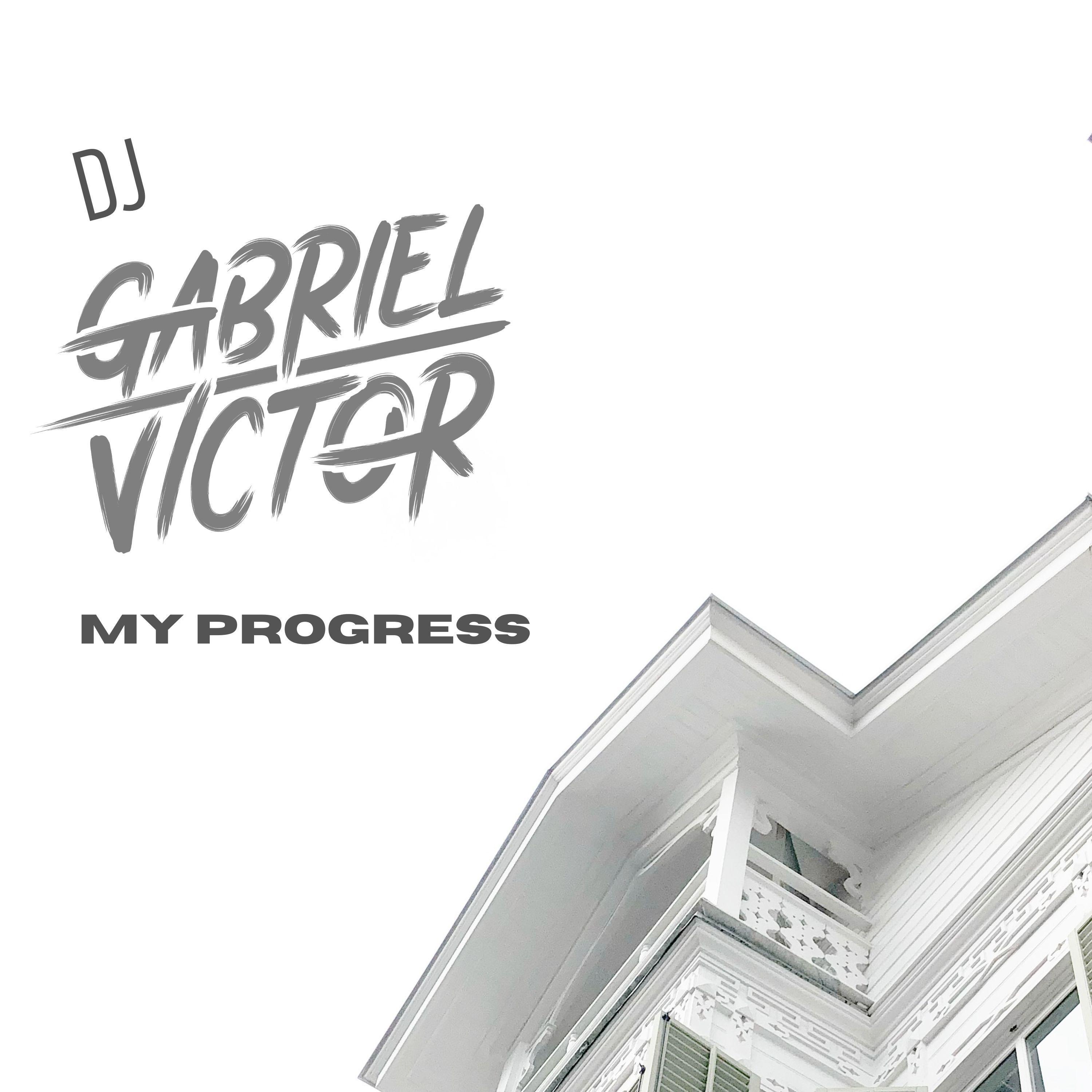 Portada de Sencillo/EP "My Progress", de DJ Gabriel Victor