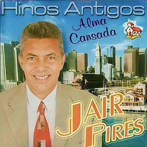 Portada de Álbum "Hinos Antigos - Alma Cansada", de Jair Pires