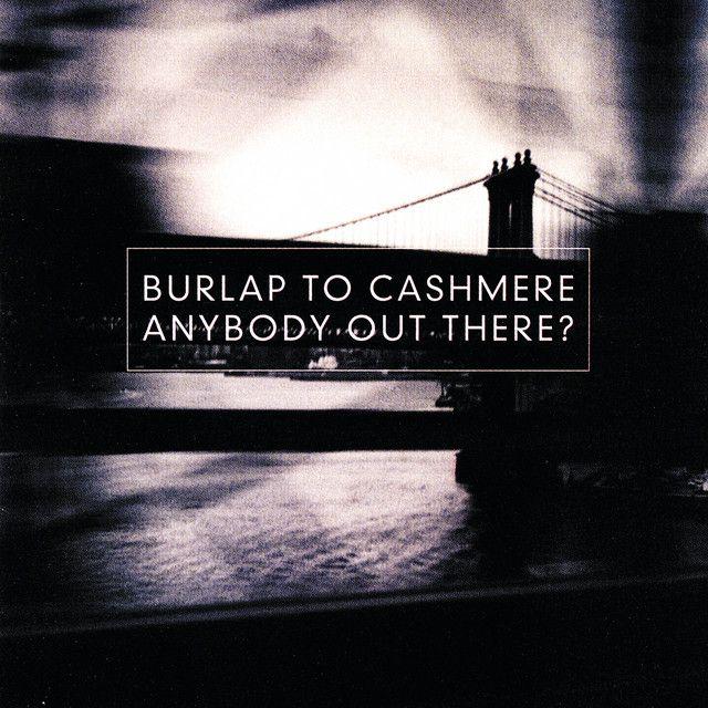 Portada de Álbum "Anybody Out There?", de Burlap To Cashmere
