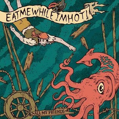Portada de Álbum "All My Friends", de Eatmewhileimhot