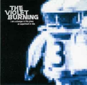 Portada de Álbum "I Am A Stranger In This Place (An Experiment In Vibe)", de The Violet Burning