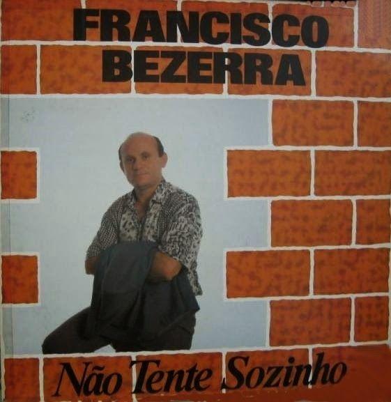 Capa do Álbum "Não Tente Sozinho", de Francisco Bezerra