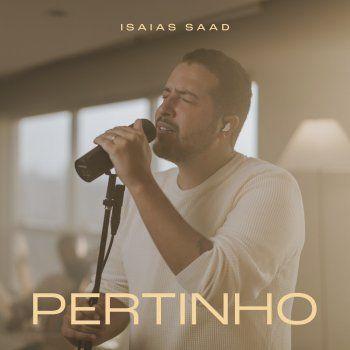 Capa do álbum "Pertinho (Ao Vivo)", de Isaías Saad