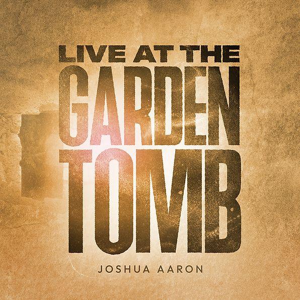 Portada de Álbum "Live at The Garden Tomb", de Joshua Aaron