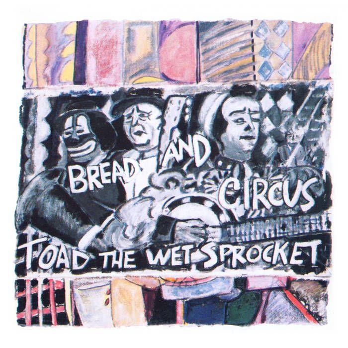Portada de Álbum "Bread & Circus", de Toad The Wet Sprocket