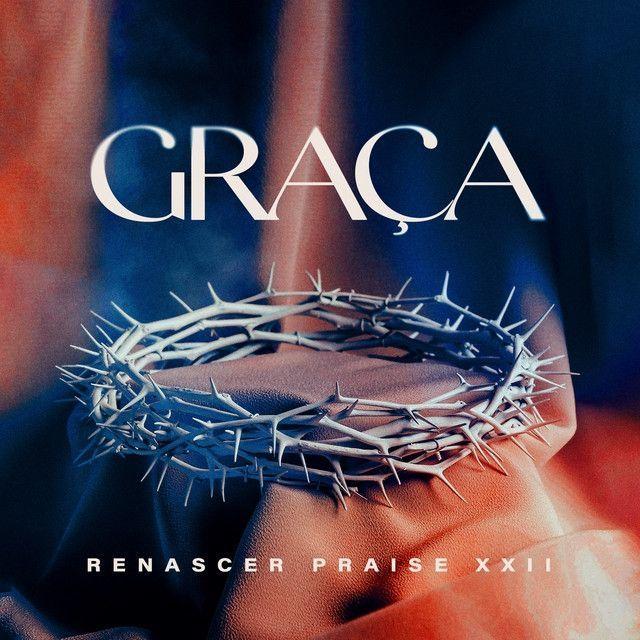 Album cover of "Graça - Renascer Praise XXII" by Renascer Praise