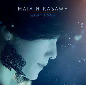Portada de Álbum "What I Saw", de Maia Hirasawa