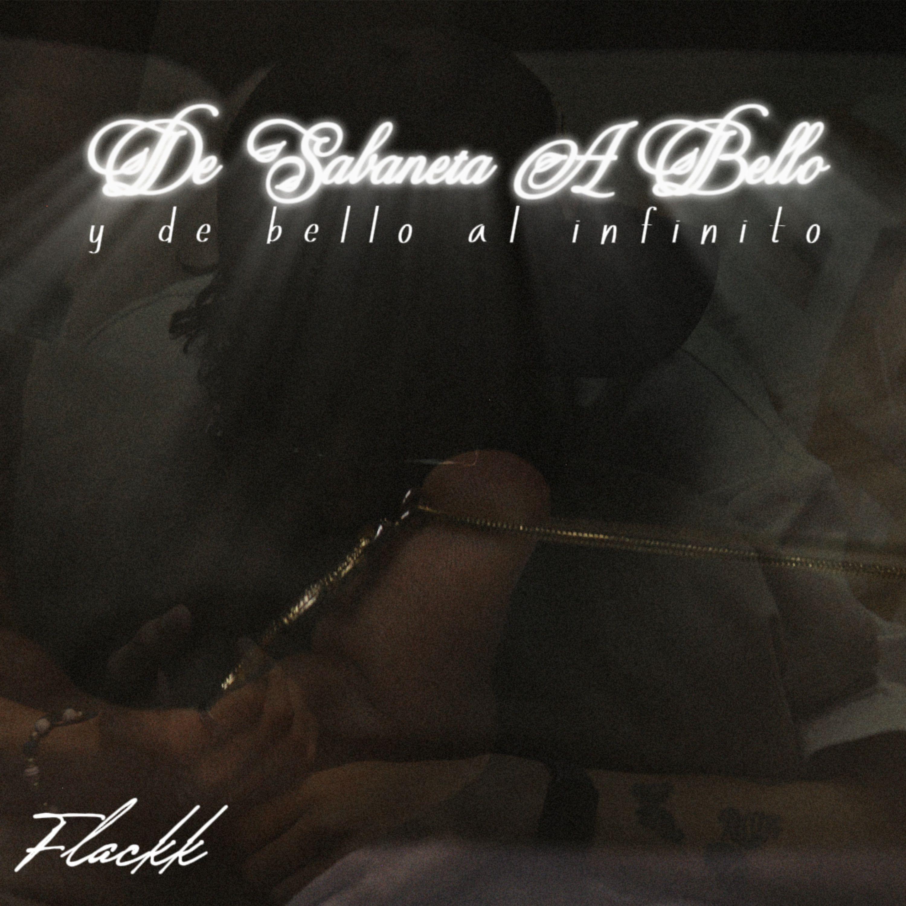 Capa do Álbum "DE SABANETA A BELLO Y DE BELLO AL INFINITO", de Flackk