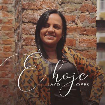 Capa do Single/EP "É Hoje", de Laydi Lopes