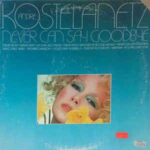 Album cover of "Never Can Say Goodbye" by Andre Kostelanetz