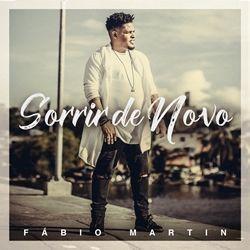 Portada de Sencillo/EP "Sorrir de Novo", de Fabio Martin