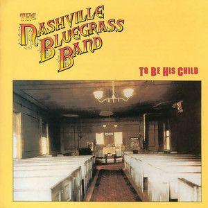 Portada de Álbum "To Be His Child", de Nashville Bluegrass Band