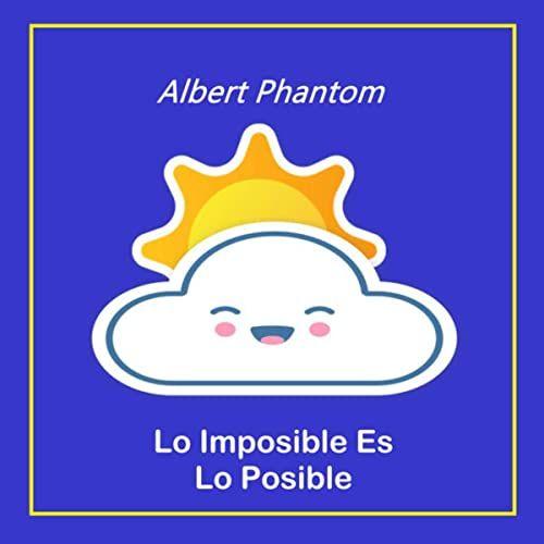 Capa do Álbum "Lo Imposible Es Lo Posible", de Albert Phantom