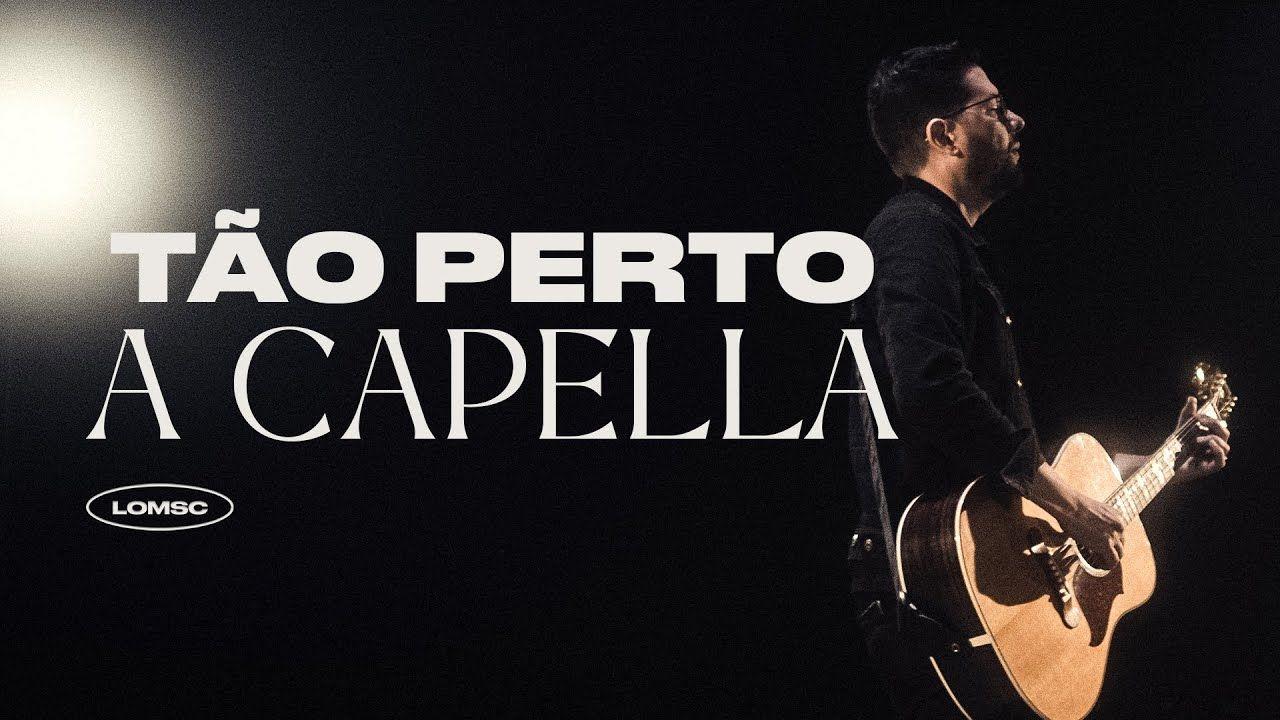 Portada de Sencillo/EP "Tão Perto - A Capella", de Lagoinha Orlando Music