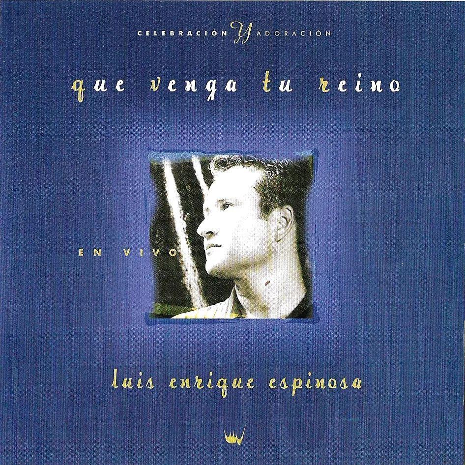 Portada de Álbum "Que Venga Tu Reino (En Vivo)", de Luis Enrique Espinosa