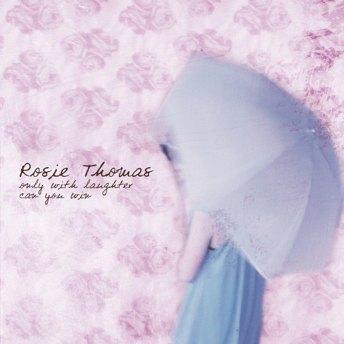 Portada de Álbum "Only With Laughter Can You Win", de Rosie Thomas