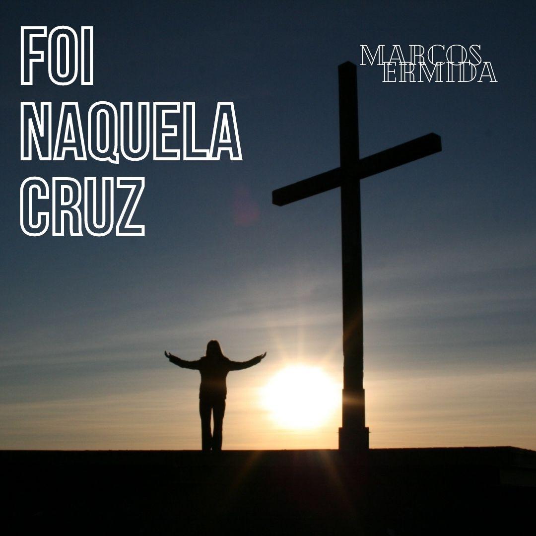 Portada de Sencillo/EP "Foi Naquela Cruz", de Marcos Ermida
