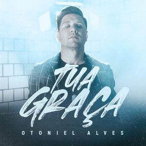 Portada de Sencillo/EP "Tua Graça", de Otoniel Alves