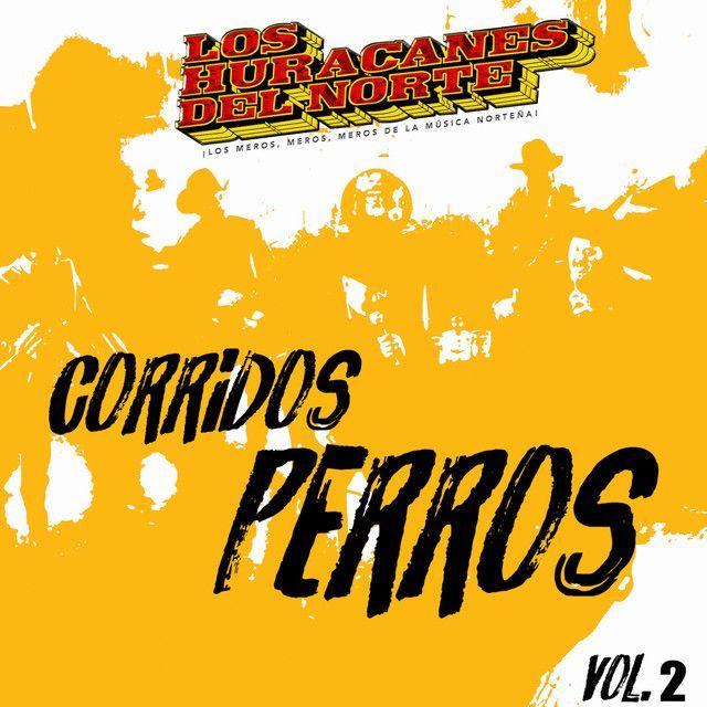 Capa do álbum "Corridos Perros, Vol. 2", de Los Huracanes del Norte