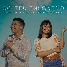 Portada de Sencillo/EP "Ao Teu Encontro (part. Manú Paiva)", de Paulo Neto (Gospel)