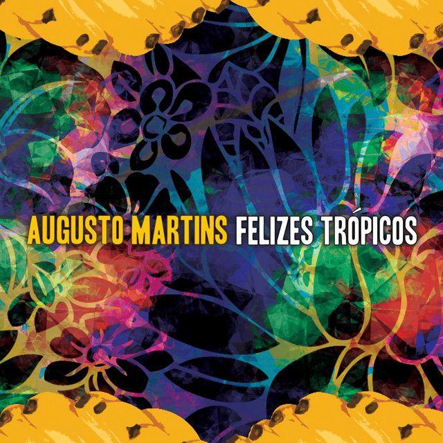 Portada de Álbum "Felizes Trópicos", de Augusto Martins