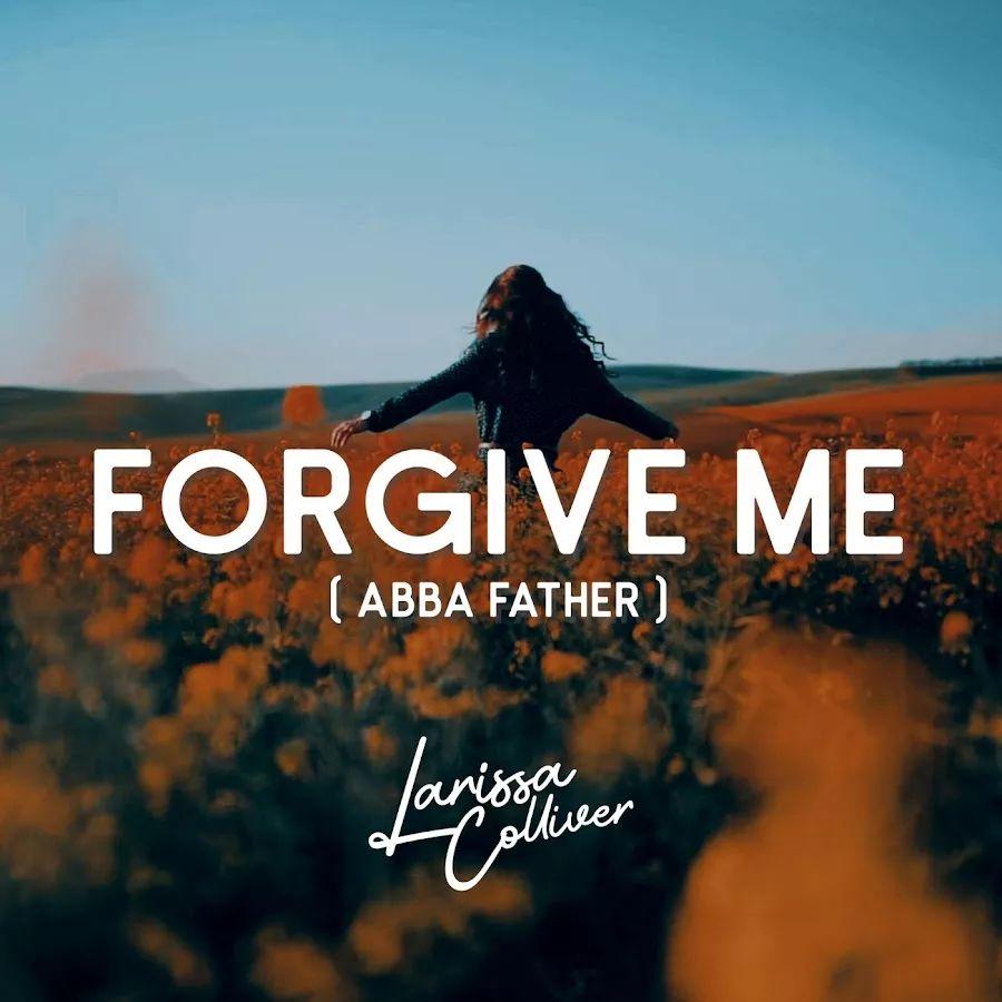 Portada de Sencillo/EP "Forgive Me (Abba Father)", de Larissa Colliver