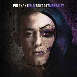 Portada de Álbum "Boycott Morality", de Pregnant Felix