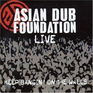 Portada de Álbum "Keep Bangin' on the Walls: Live", de Asian Dub Foundation