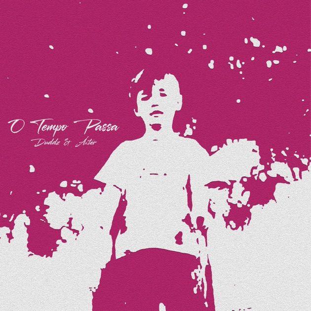 Portada de Sencillo/EP "O Tempo Passa (part. áxter)", de Duddz