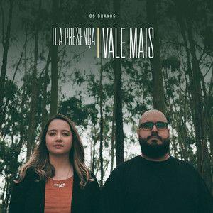 Portada de Sencillo/EP "Tua Presença Vale Mais", de Os Bravos
