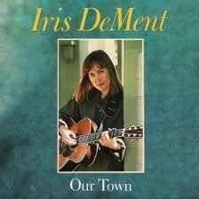 Portada de Sencillo/EP "Our Town", de Iris DeMent