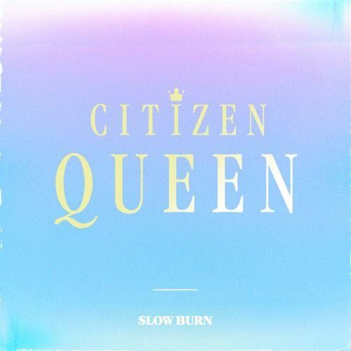 Portada del álbum "Slow Burn", de Citizen Queen