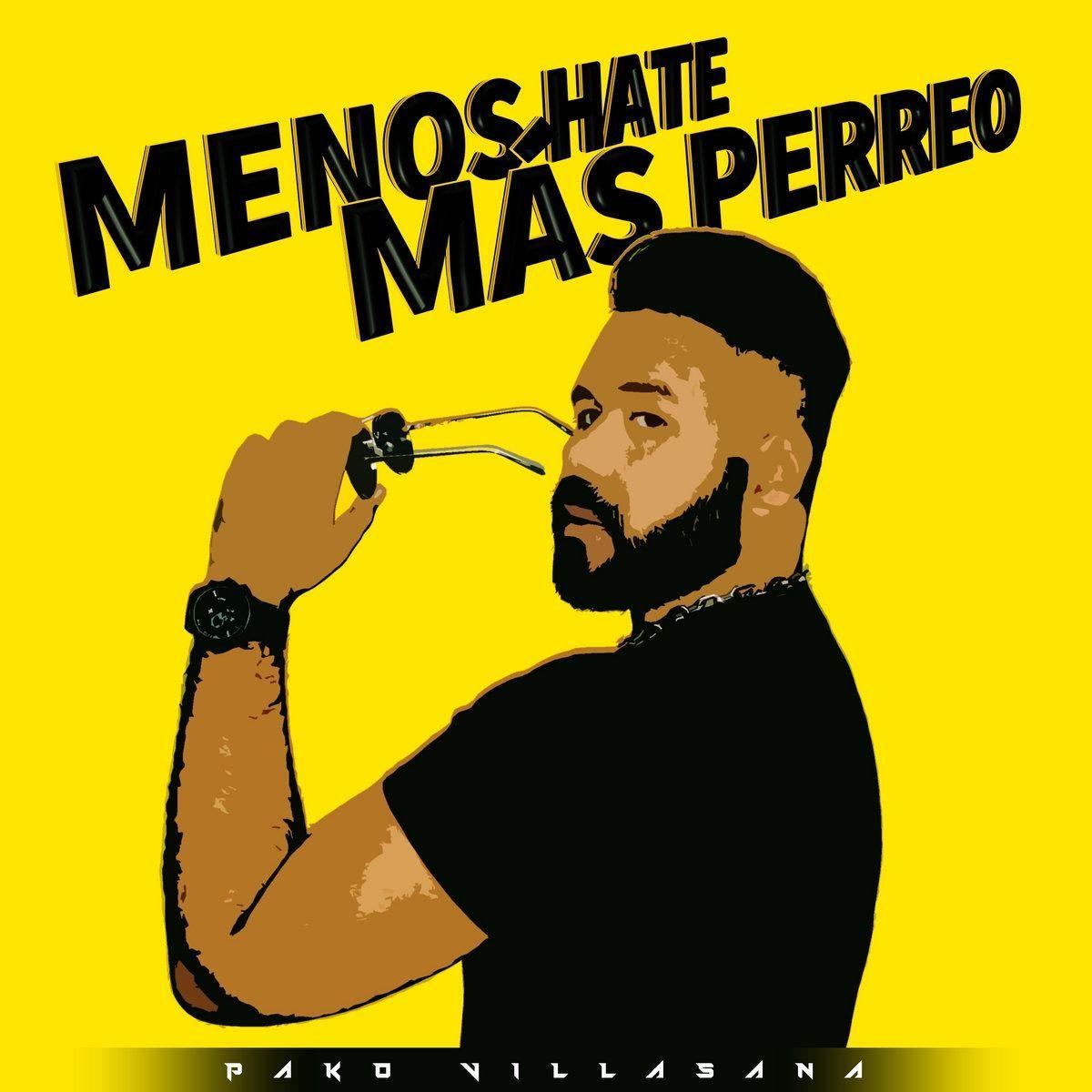 Portada de Álbum "Menos Hate, Más Perreo", de Pako Villasana