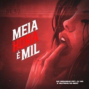 Capa do Single/EP "Meia Hora É Mil (part. MC Neguinho PRT e Valtinho No Beat)", de JV MC