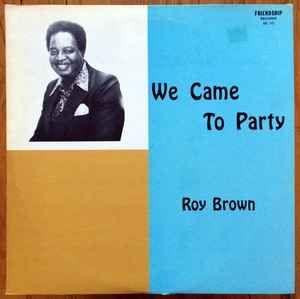 Portada de Álbum "We Came To Party", de Roy Brown
