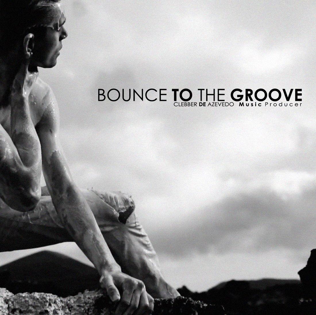Portada de Sencillo/EP "Bounce To The Groove", de Clebber de Azevedo
