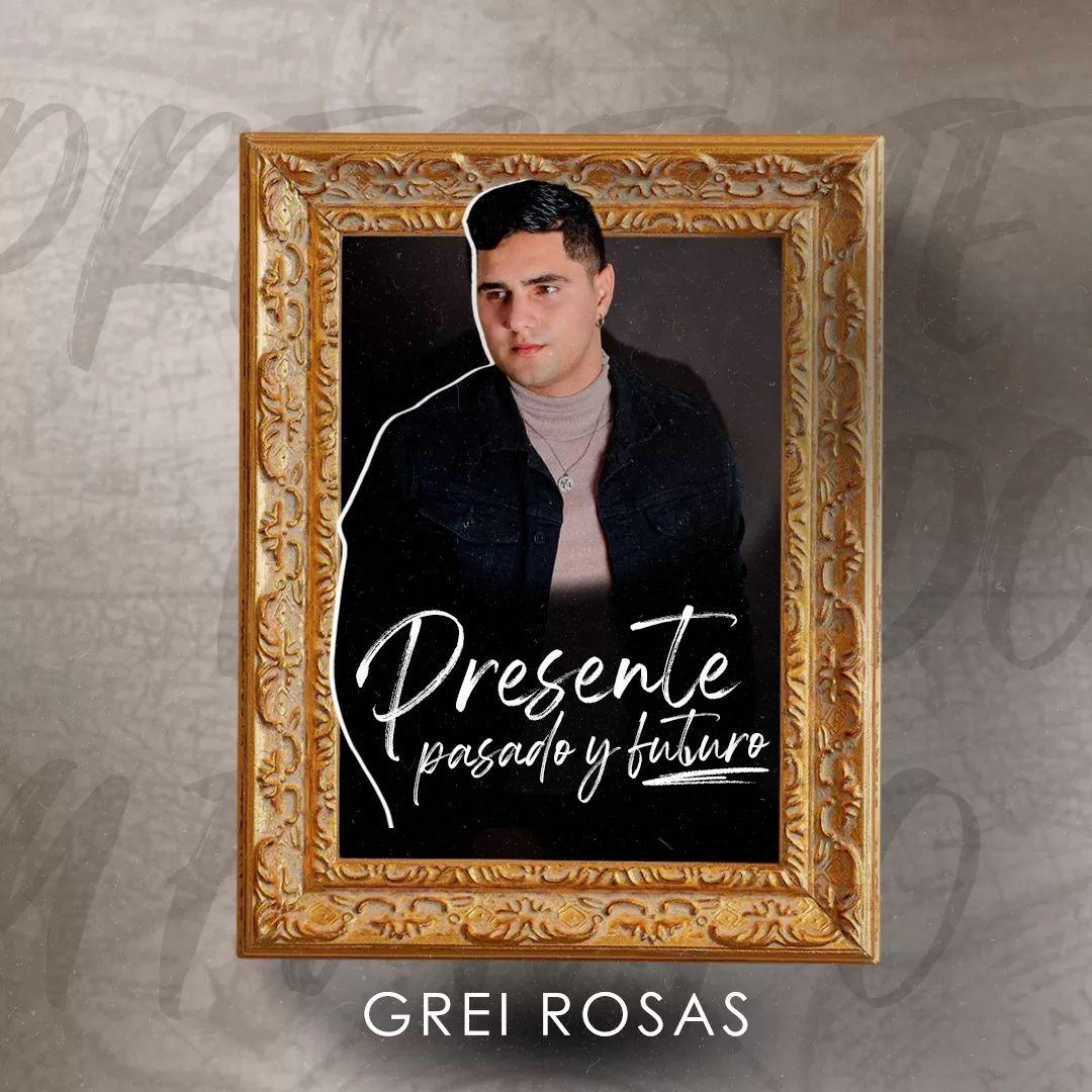 Portada de Sencillo/EP "Presente, Pasado y Futuro", de Grei Rosas